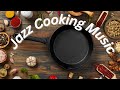 Ultimate Jazz Playlist for Cooking Up a Storm!