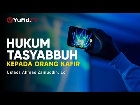 Ceramah Agama: Hukum Tasyabbuh kepada Orang Kafir - Ustadz Ahmad Zainuddin, Lc. Ceramah Agama: Hukum Tasyabbuh kepada Orang Kafir - Ustadz Ahmad Zainuddin, Lc.