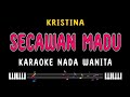 SECAWAN MADU - Karaoke Nada Wanita [ KRISTINA ]