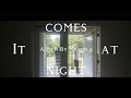 It Comes At Night A Horror Short Film By Mason S From The Director of in the dark