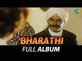 Bharathi - Full Album | Sayaji Shinde, Devayani | Ilaiyaraaja | Subramanya Bharati