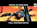 Hands Up Dead Man | HD | Western | Full Movie in English