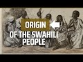 Origin Of The Swahili People And Culture #2