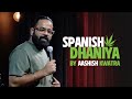 Spanish Dhaniya | Stand Up Comedy by Aashish Kwatra
