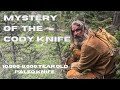 Mystery of The Cody Knife - How did it get here?
