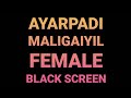 Ayarpadi Maligaiyil Black screen Sshhh - Female Version Tamil Thalattu Baby Sleeping at Night