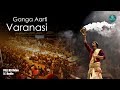 FULL GANGA AARTI VARANASI | BANARAS GHAT AARTI | Holy River Ganges Hindu Worship Ritual