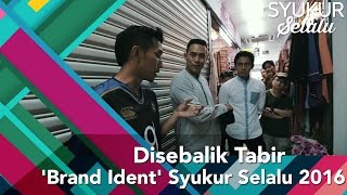 #syukurselalu | Disebalik Tabir brand Ident Syukur Selalu 2016
