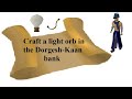 OSRS Clue | Craft a light orb in the Dorgesh-Kaan bank | Sherlock Challenge | Quick