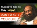 How To Live A Happy Life? | Beautiful Wisdom By @Gurudev