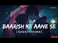 Baarish Ke Aane Se (Slowed + Reverb) | Shreya Ghoshal, Tony Kakkar | Parth, Manisha Rani | SR Lofi