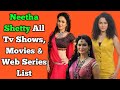 Neetha Shetty All Tv Serials List || Full Filmography || All Web Series List || Aangan Apno Ka