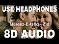 Mareez E Ishq (8D Audio) || Zid || Arijit Singh || Sharib Toshi || Karanvir Sharma, Mannara