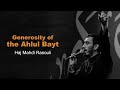 Generosity of the Ahlul Bayt | Haj Mahdi Rasouli