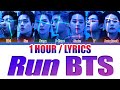 BTS (방탄소년단) - RUN BTS (달려라 방탄) (1 HOUR LOOP) Lyrics | 1시간