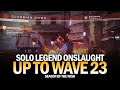 Solo Legend Onslaught - Up to Wave 23 (Wipe) [Destiny 2]