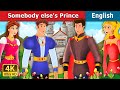 Somebody Else's Prince Story in English | Stories for Teenagers | @EnglishFairyTales