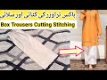 Box Trousers Cutting & Stitching || Straight Trousers By Fizza Mir.