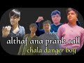 nandanavanam althaf bhai prank call chala danger boy