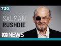 Salman Rushdie on surviving a knife attack on stage | 7.30