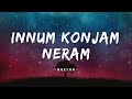 Innum Konjam Neram - Maryan | A.R.Rahman | Tamil (Lyrics) | @infinitelyrics23