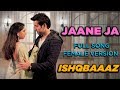Jaane Ja | Full Song | Ishqbaaaz | Female Version | Screen Journal | Star Plus