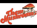 Them Mushrooms  - Tuombe Mola