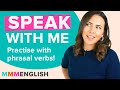 Practice phrasal verbs in conversation | Speak naturally with me!