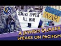 A Jewish Quaker Speaks On Pacifism