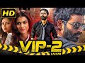 VIP 2 (Velaiilla Pattadhari 2) - Dhanush Blockbuster Hindi Dubbed Movie | Kajal, Vivek, Amala Paul