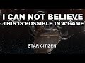 STAR CITIZEN: I'm amazed you can actually do this!