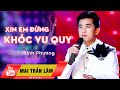 Xin Em Đừng Khóc Vu Quy - Mai Trần Lâm [Official] - Giọng hát đặc biệt được yêu thích !