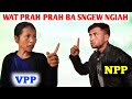 || WAT PRAH PRAH BA SNGEW NGIAH || VPP & NPP ||
