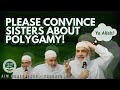 Question: Please convince the sisters about the rule of Polygamy in Islam