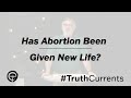 Has Abortion Been Given New Life?