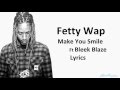 Fetty Wap Make You Smile (Lyrics)