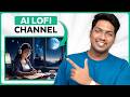 How to Start Your Monetizable LoFi Channel with AI | Step by Step Tutorial