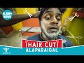 Hair Cut Alaparaigal #Nakkalites