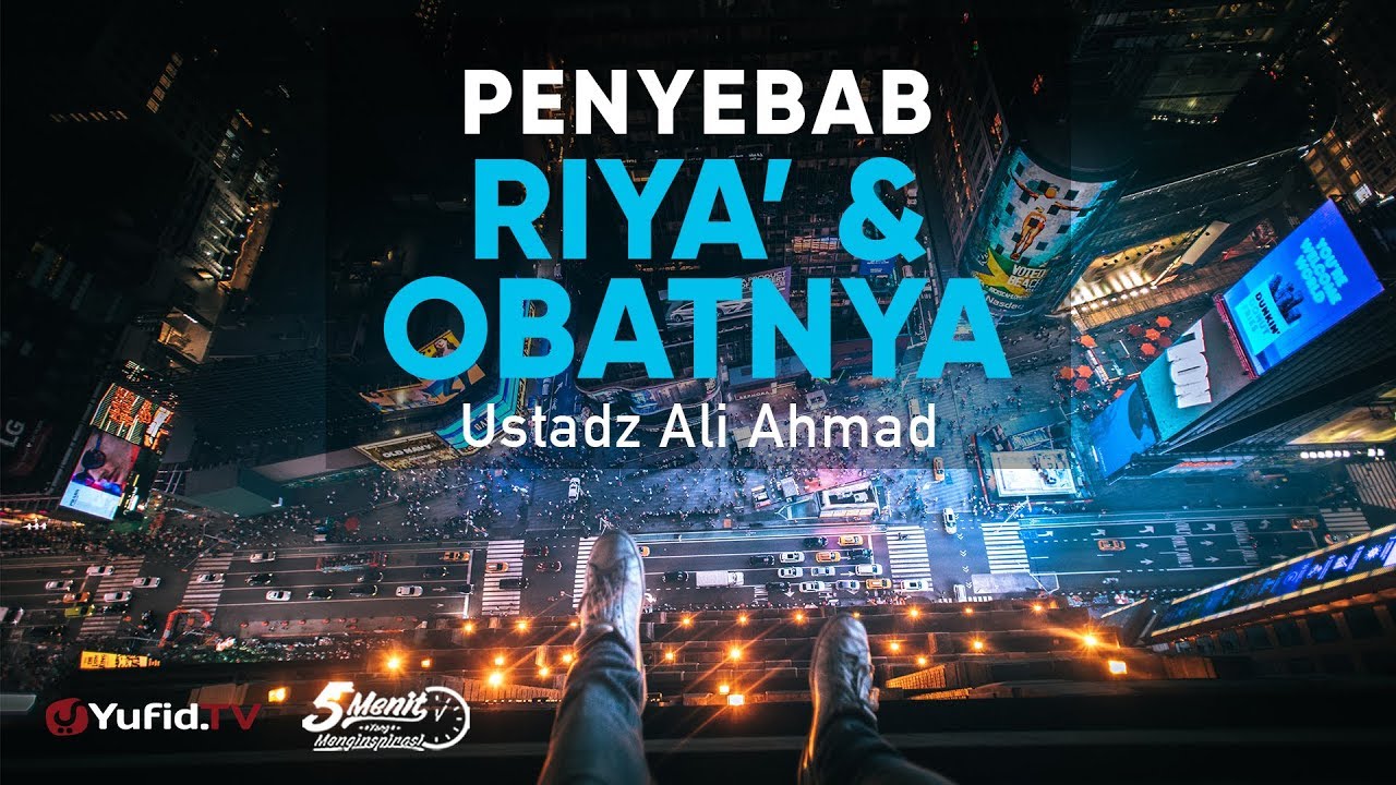 Penyebab Riya' dan Obatnya - Ustadz Ali Ahmad - 5 Menit yang Menginspirasi Penyebab Riya' dan Obatnya - Ustadz Ali Ahmad - 5 Menit yang Menginspirasi