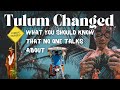 Tulum CHANGED. What YOU SHOULD KNOW that NO ONE talks about.