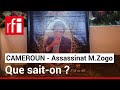 Cameroun : que sait-on des circonstances de l'assassinat de Martinez Zogo ? • RFI