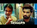 Trigger Telugu Full Movie | Atharvaa | Tanya Ravichandran | Ghibran | Part 7 | Telugu Filmnagar