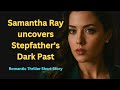 What happens when Samantha Ray's Stepfather hides a shocking secret? #storytime