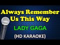 ALWAYS REMEMBER US THIS WAY - Lady Gaga (HD Karaoke)
