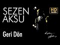 Sezen Aksu - Geri Dön (Official Audio)