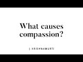 What causes compassion?