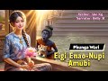 Eigi Enao-Nupi Amubi || Manipuri Phunga Wari || Helly Maisnam🎤 || Abe Ng✍️