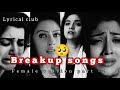 | | breakup songs | | breakup songs female version part -2 😇❤️