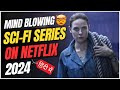 OMG🔥: 7 Mind Blowing Sci-Fi Series On Netflix You Must Watch In 2024