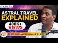 The Complete Astral Travel Guide ft. Radhakrishnan Pillai | TheRanveerShow Clips